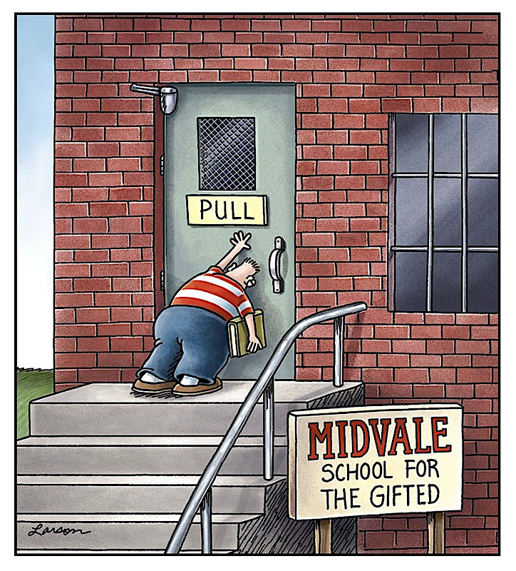 kid pushing on a door marked pull. gary larson (Far Side) cartoon