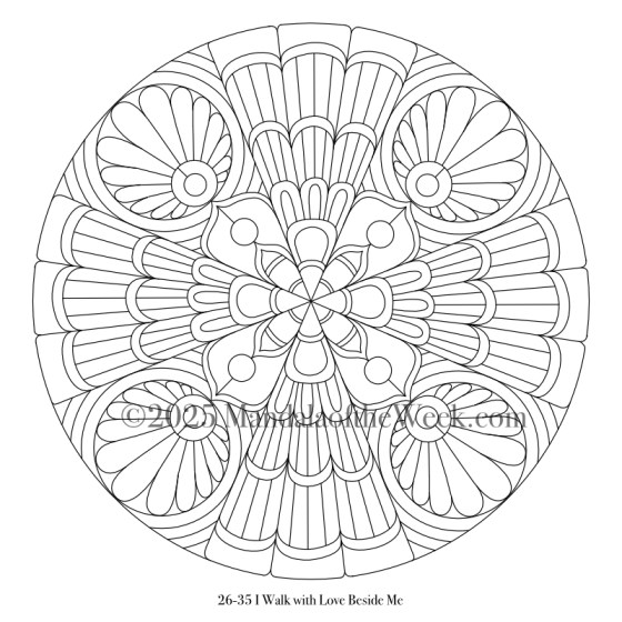 Mandala of the Week 26-35 I Walk With Love Beside Me — Outline for Coloring