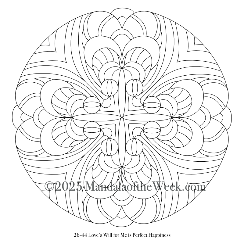 Mandala of the Week 26-44 Love’s Will for Me is Perfect Happiness — Outline for Coloring