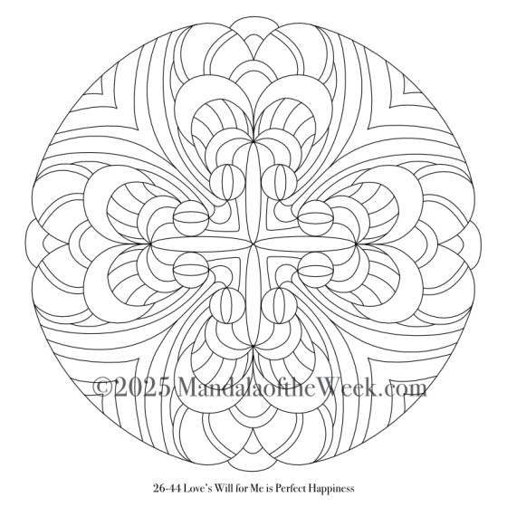 Mandala of the Week 26-44 Love’s Will for Me is Perfect Happiness — Outline for Coloring